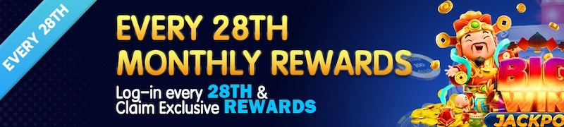 EVERY 28TH MONTHLY REWARDS