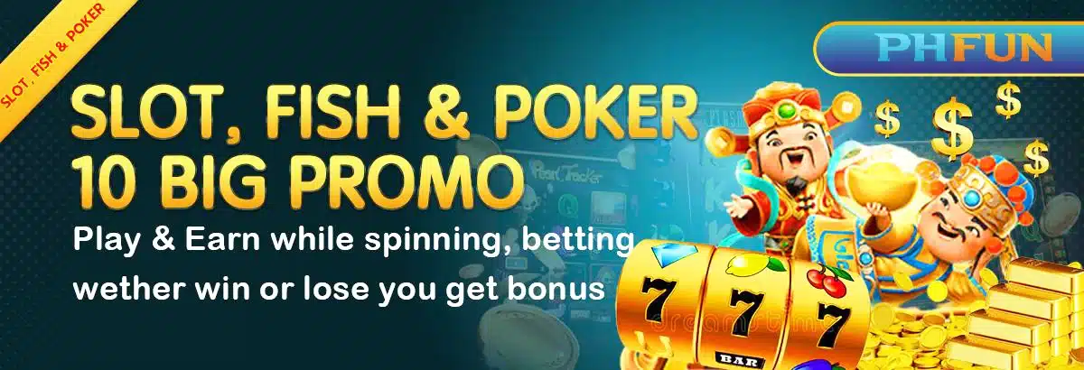 SLOT, FISH & POKER 10 BIG PROMO
